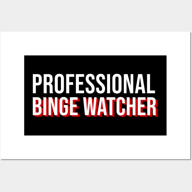 I'm A Professional Binge Watcher Wall Art by Printnation